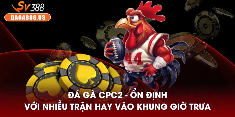 Đá gà CPC2